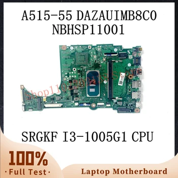 DAZAUIMB8C0 С материнской платой SRGKF I3-1005G1 CPU Для Ноутбука Acer Aspire A515-55 Материнская Плата NBHSP11001 4 ГБ 100% Полностью Работает Хорошо